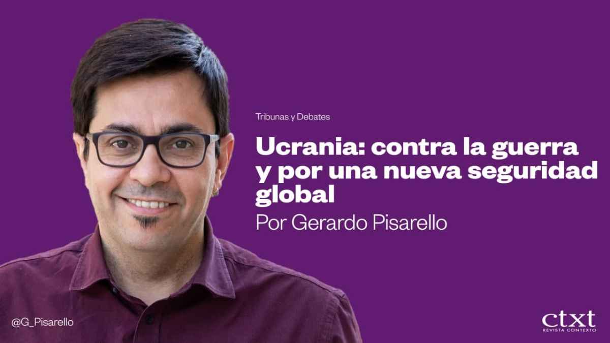 Ucrania: contra la guerra y por una nueva seguridad&nbsp;global